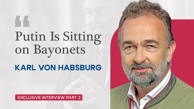 A Warning Against Appeasement – Interview With Karl von Habsburg (Part II)